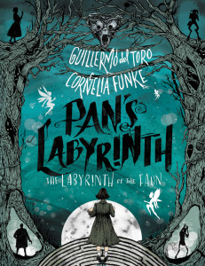 Pan's Labyrinth: The Labyrinth of the Faun by Cornelia Funke and Guillermo del Toro