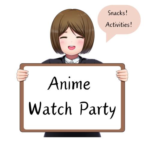 Anime girl holding a sign that states Anime Watch Party