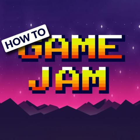 "How to Game Jam"